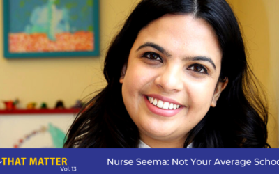 Stories That Matter: Nurse Seema – Not Your Average School Nurse